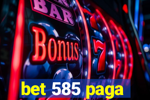 bet 585 paga